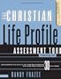 The Christian Life Profile Assessment Tool Training Kit: Discovering theQuality of Your Relationships with God and Others in 30 Key Areas