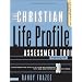 The Christian Life Profile Assessment Tool Training Kit: Discovering theQuality of Your Relationships with God and Others in 30 Key Areas