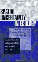 Spatial Uncertainty in Ecology: Implications for Remote Sensing and GIS Applications