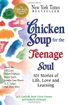 Chicken Soup for the Teenage Soul: 101 Stories of Life, Love and Learning