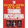 The Gold's Gym Training Encyclopedia