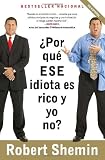 Por que ese idiota es rico y yo no? (Vintage Espanol) (Spanish Edition)