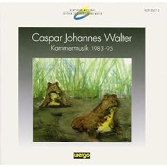 Deutscher Musikrat: Edition Zeitgen�ssische Musik - Caspar Johannes Walter (Kammermusik 1983-1995)