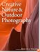 Creative Nature & Outdoor Photography, Revised Edition