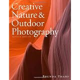 Creative Nature & Outdoor Photography, Revised Editionvon "Brenda Tharp"