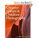 Creative Nature & Outdoor Photography, Revised Edition