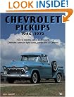 Chevrolet Pickups, 1946-1972: How to Identify, Select and Restore Chevrolet Collector Light Trucks (Motorbooks Workshop)