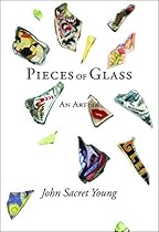Pieces of Glass: An Artoire Pieces of Glass: An Artoire