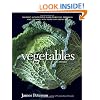 Vegetables, Revised: The Most Authoritative Guide to Buying, Preparing, and Cooking, with More than 300 Recipes