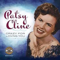 Patsy Cline: Crazy For Loving You Patsy Cline: Crazy For Loving You