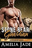 Stone Bear: Guardian (A BBW Paranormal Shape Shifter Romance) (Stone Bears Book 3)