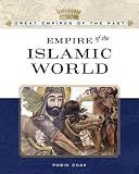 Empire of the Islamic World (Great Empires of the Past)