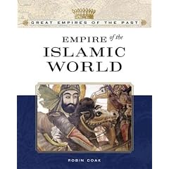 Empire of the Islamic World (Great Empires of the Past)
