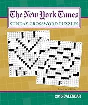 The New York Times Sunday Crossword Puzzles 2015 Weekly Planner Calendar: Edited by Will Shortz The New York Times Sunday Crossword Puzzles 2015 Weekly Planner Calendar: Edited by Will Shortz