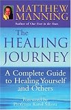 The Healing Journey: Discover Powerful New Ways to Beat Cancer and Other Srerious Illnesses