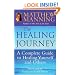 The Healing Journey: A Complete Guide to Healing Yourself and Others