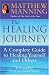 The Healing Journey: A Complete Guide to Healing Yourself and Others