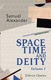  : Space, Time, and Deity: The Gifford lectures at Glasgow, 1916-1918. Volume 1