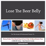 Lose The Beer Belly:  Use the Secrets of Professional Trainers to Lose Weight Quickly and Painlessly
