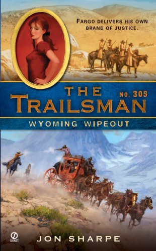 The Trailsman #305: Wyoming Wipeout