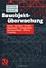 Bauobjekt&uuml;berwachung: Kosten - Qualit&auml;ten - Termine - Organisation  - Leistungsinhalt - Rechtsgrundlagen - Haftung  - Verg&uuml;tung