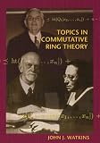 Topics in Commutative Ring Theory