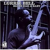 Blues Had A Babypar Lurrie Bell