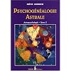 Astropsychologie : Tome 2, Psychog�n�alogie astrale