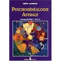 Astropsychologie : Tome 2, Psychog�n�alogie astrale