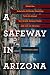 A Safeway in Arizona: What the Gabrielle Giffords Shooting Tells Us about the Grand Canyon State and Life in America