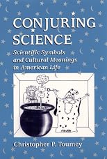 Conjuring Science: Scientific Symbols and Cultural Meanings in American Life