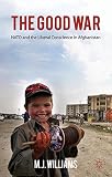 The good war : NATO and the liberal conscience in Afghanistan