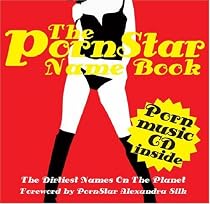 PORNSTAR NAME BOOK, THE: The Dirtiest Names on the Planet (Humour)