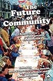 The future of community : reports of a death greatly exaggerated