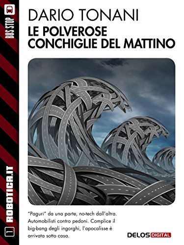 Le polverose conchiglie del mattino: 1 (Robotica.it) (Italian Edition)