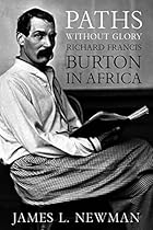 Paths Without Glory: Richard Francis Burton in Africa