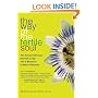 The Way of the Fertile Soul: Ten Ancient Chinese Secrets to Tap into a Woman's Creative Potential