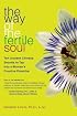 The Way of the Fertile Soul: Ten Ancient Chinese Secrets to Tap into a Woman's Creative Potential