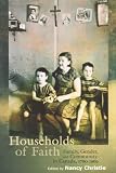 Households of Faith: Family, Gender, and Community in Canada, 1760-1969 (Mcgill-Queen's Studies in the History of Religion)