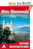 Rund um Wien: 50 ausgew�hlte Tageswanderungen in Wien, im Wienerwald und im Weinvierel. Die sch�nsten Tal- und H�henwanderungen