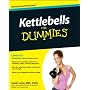 Kettlebells For Dummies (For Dummies (Health & Fitness))