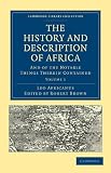The History and Description of Africa: And of the Notable Things Therein Contained (Cambridge Library Collection - Hakluyt First Series) (Volume 1)
