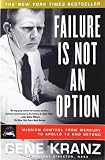 Failure Is Not an Option: Mission Control From Mercury to Apollo 13 and Beyond