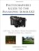 Photographer's Guide to the Panasonic Lumix LX3: Getting the Most from Panasonic's Versatile Digital