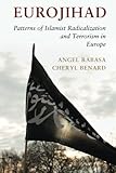 Eurojihad: Patterns of Islamist Radicalization and Terrorism in Europe