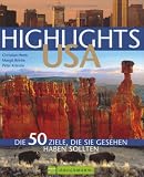 Highlights USA: 50 Ziele, die Sie gesehen haben sollten - Christian Heeb