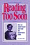 Reading Too Soon: How to Understand and Help the Hyperlexic Child