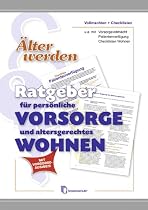 Älter werden: Ratgeber für persönliche Vorsorge und altersgerechtes Wohnen, Formularsammlung, Checklisten