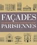 Facades Parisiennes 1200 immeubles et monuments remarquables de la capitale