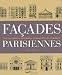Facades parisiennes : 1200 immeubles et monuments remarquables de la capitale